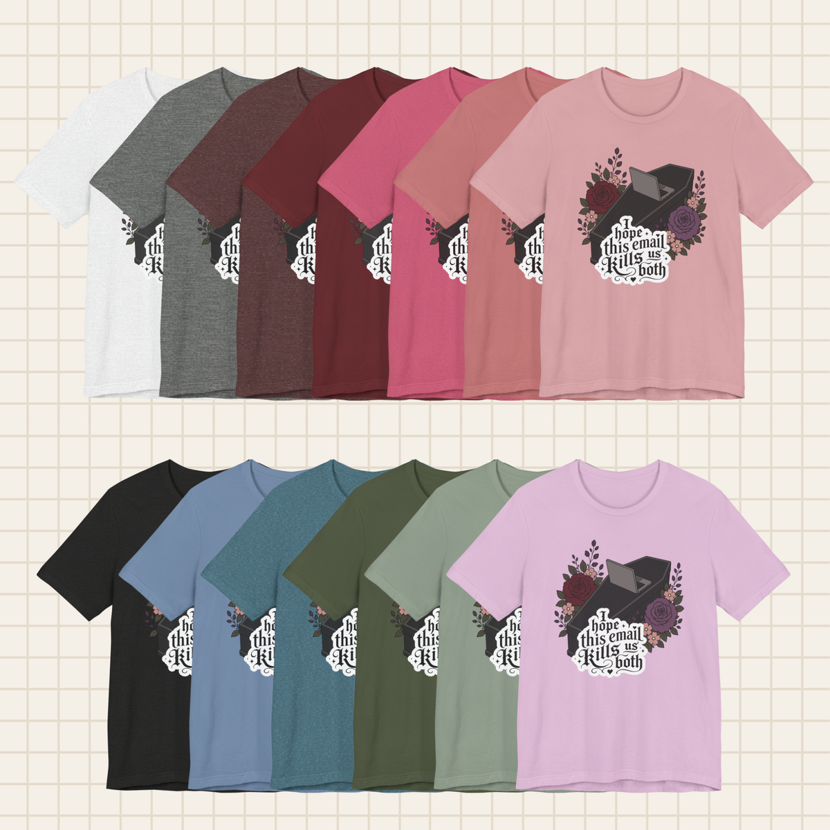 i hope this email kills us both tee
