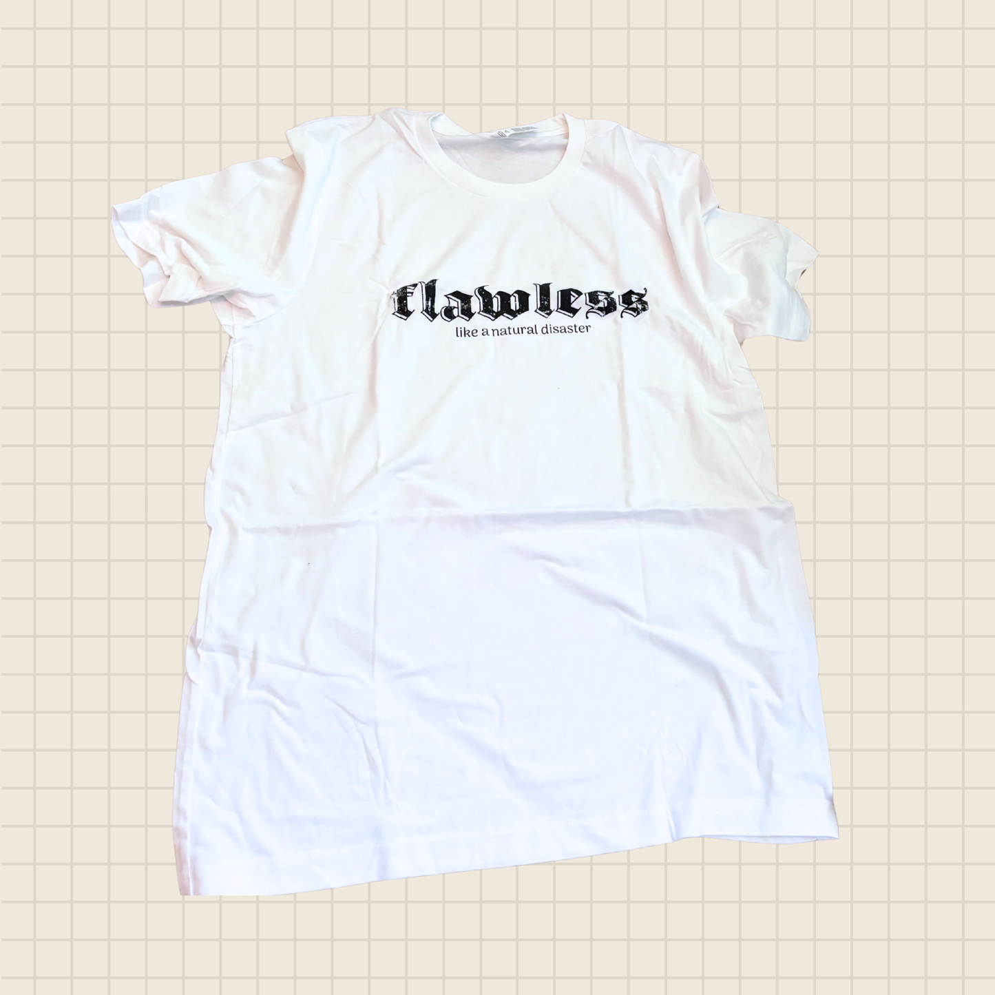 flawless like a natural disaster shirt - Large unisex