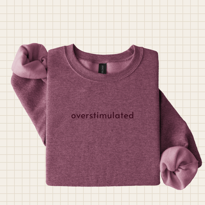 overstimulated sweatshirt