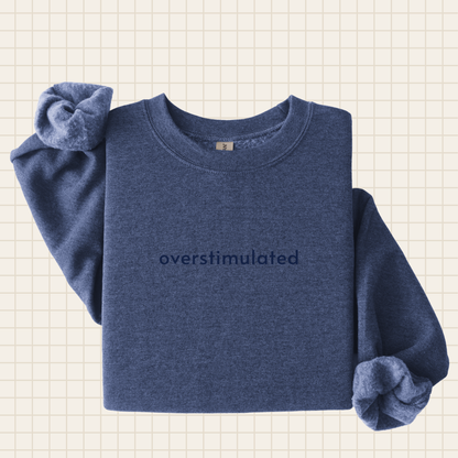 overstimulated sweatshirt