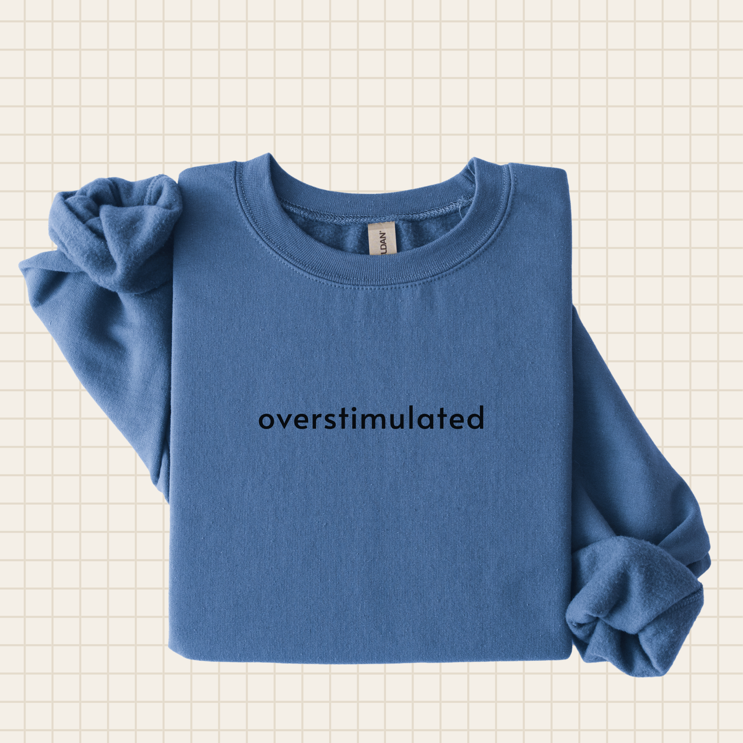 overstimulated crew sweatshirt