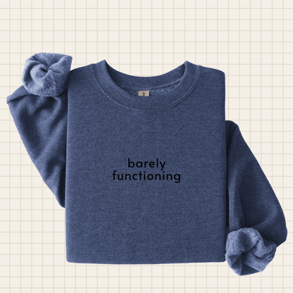 barely functioning crew sweatshirt