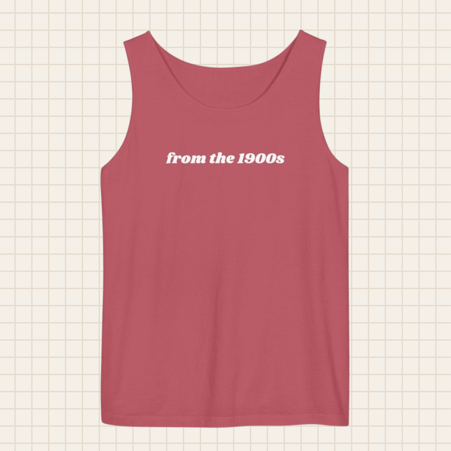 from the 1900s tank top (Comfort Colors)