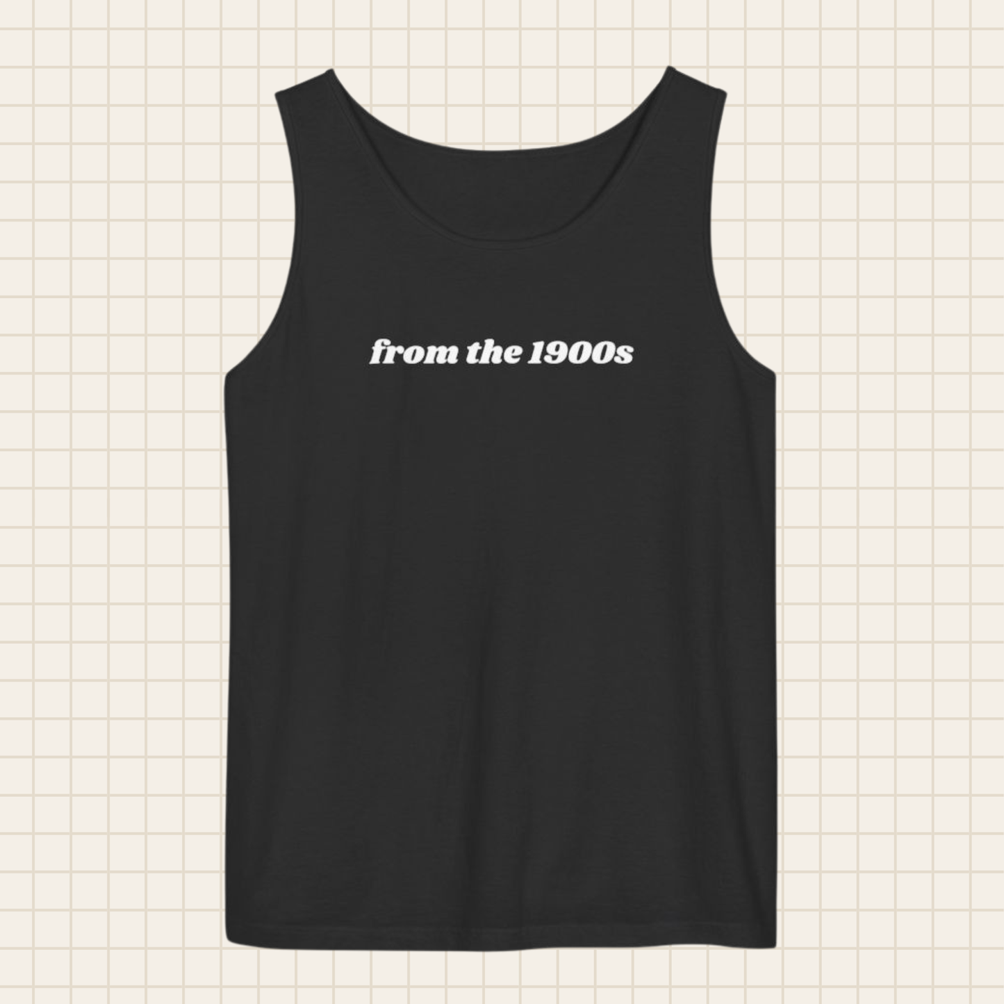 from the 1900s tank top (Comfort Colors)