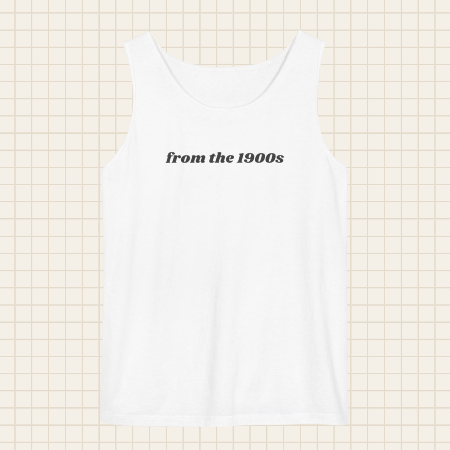 from the 1900s tank top (Comfort Colors)