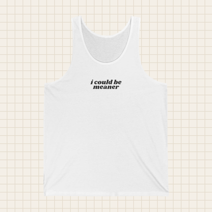 i could be meaner tank top (Bella & Canvas)