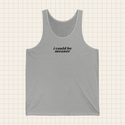 i could be meaner tank top (Bella & Canvas)