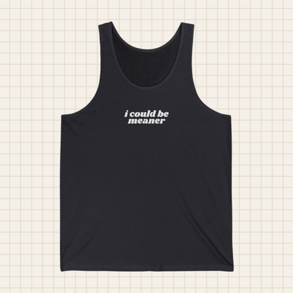 i could be meaner tank top (Bella & Canvas)