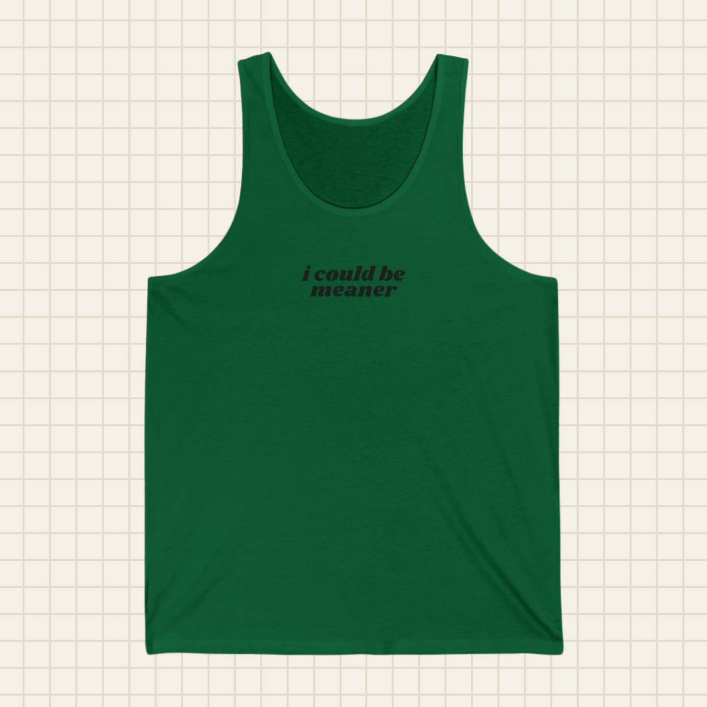 i could be meaner tank top (Bella & Canvas)