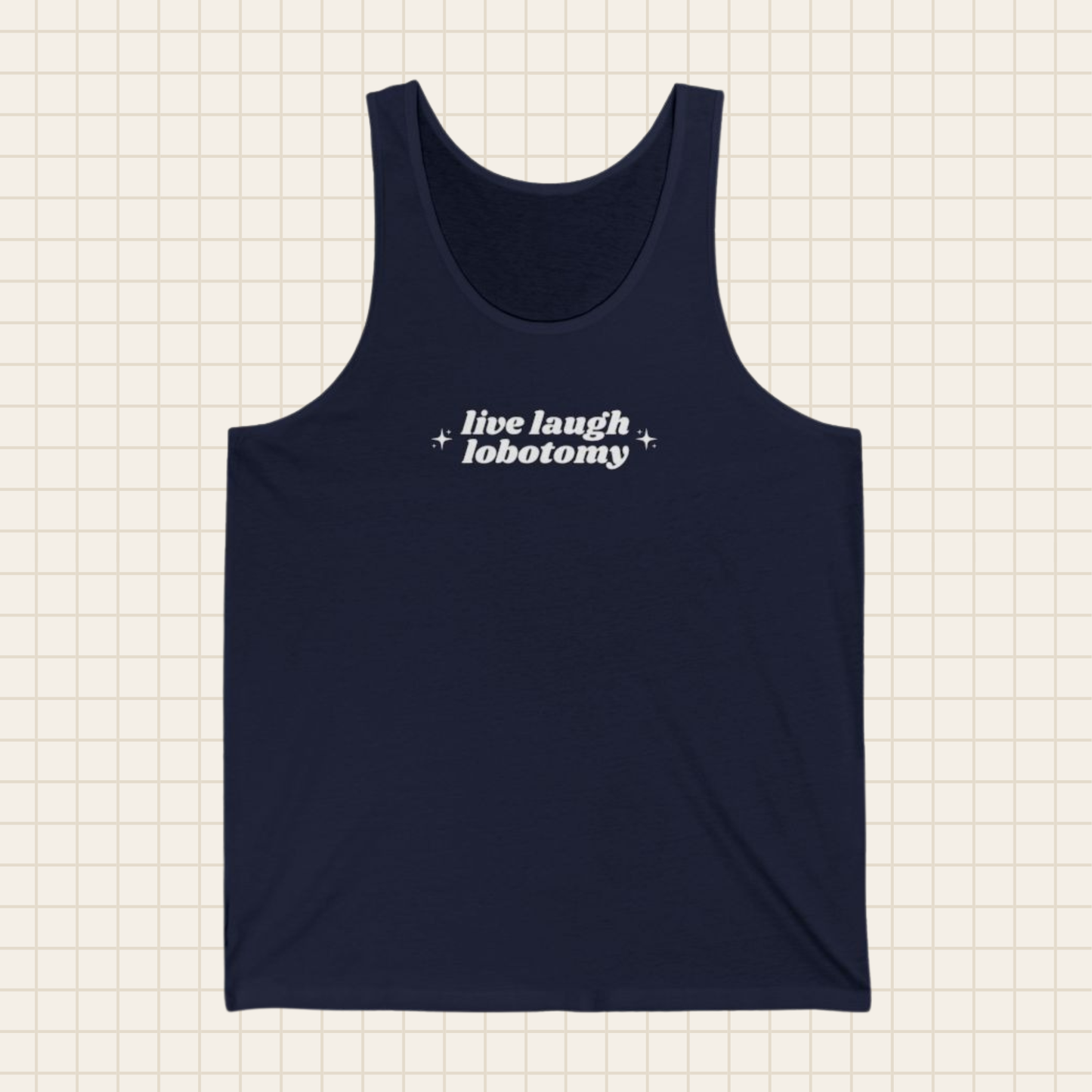 live laugh lobotomy tank top (Bella & Canvas)