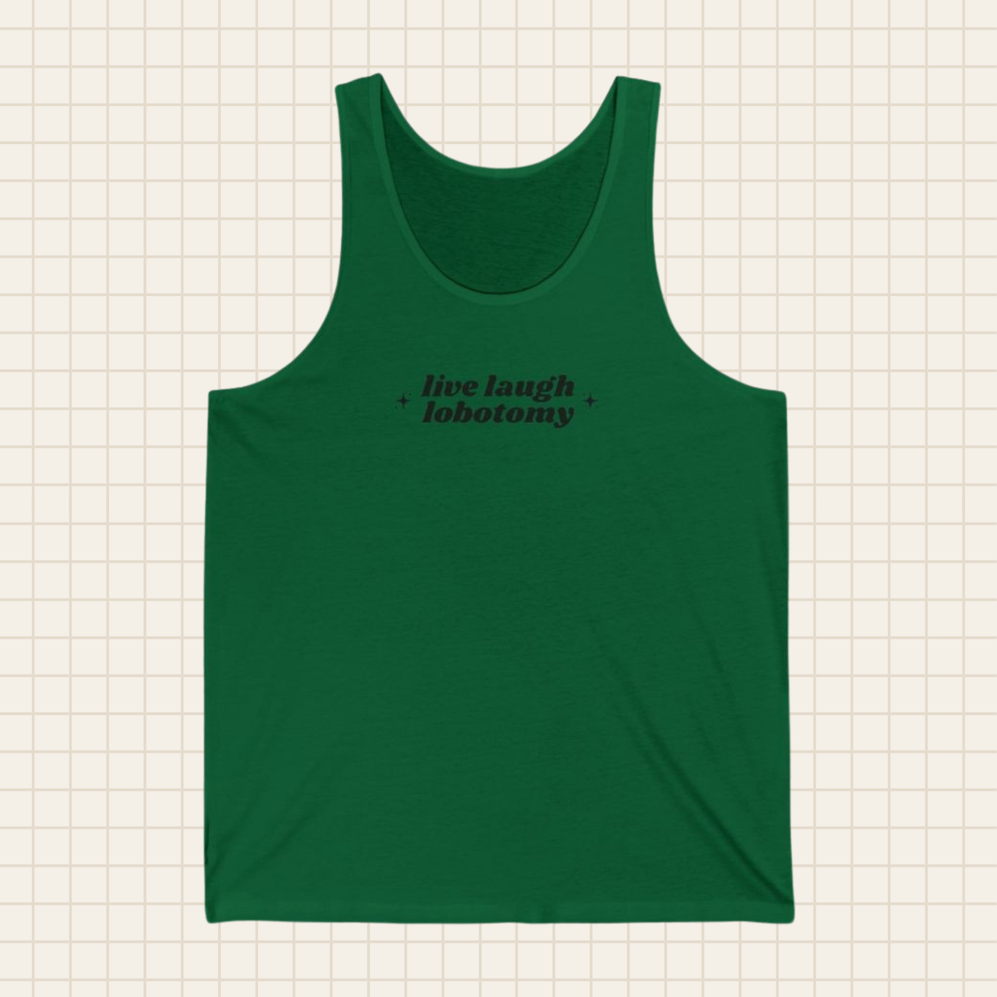 live laugh lobotomy tank top (Bella & Canvas)