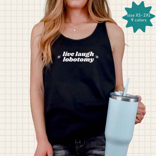 live laugh lobotomy tank top (Bella & Canvas)