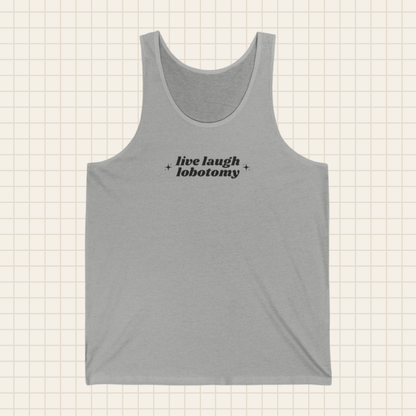 live laugh lobotomy tank top (Bella & Canvas)