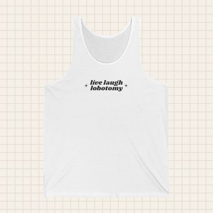 live laugh lobotomy tank top (Bella & Canvas)