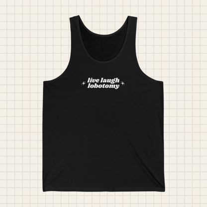 live laugh lobotomy tank top (Bella & Canvas)