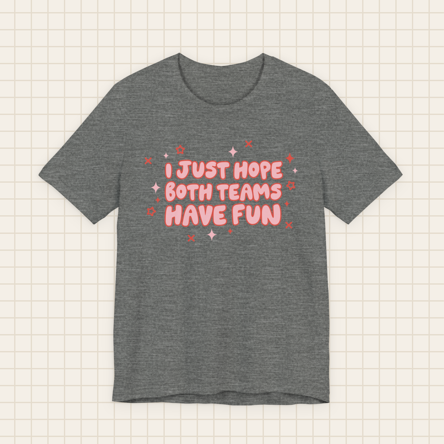 i just hope both teams have fun tee