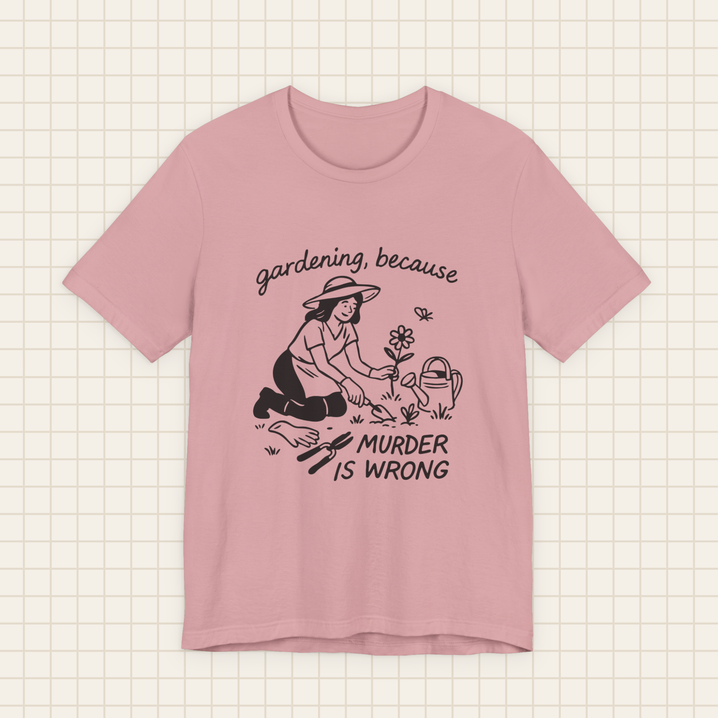 gardening because tee