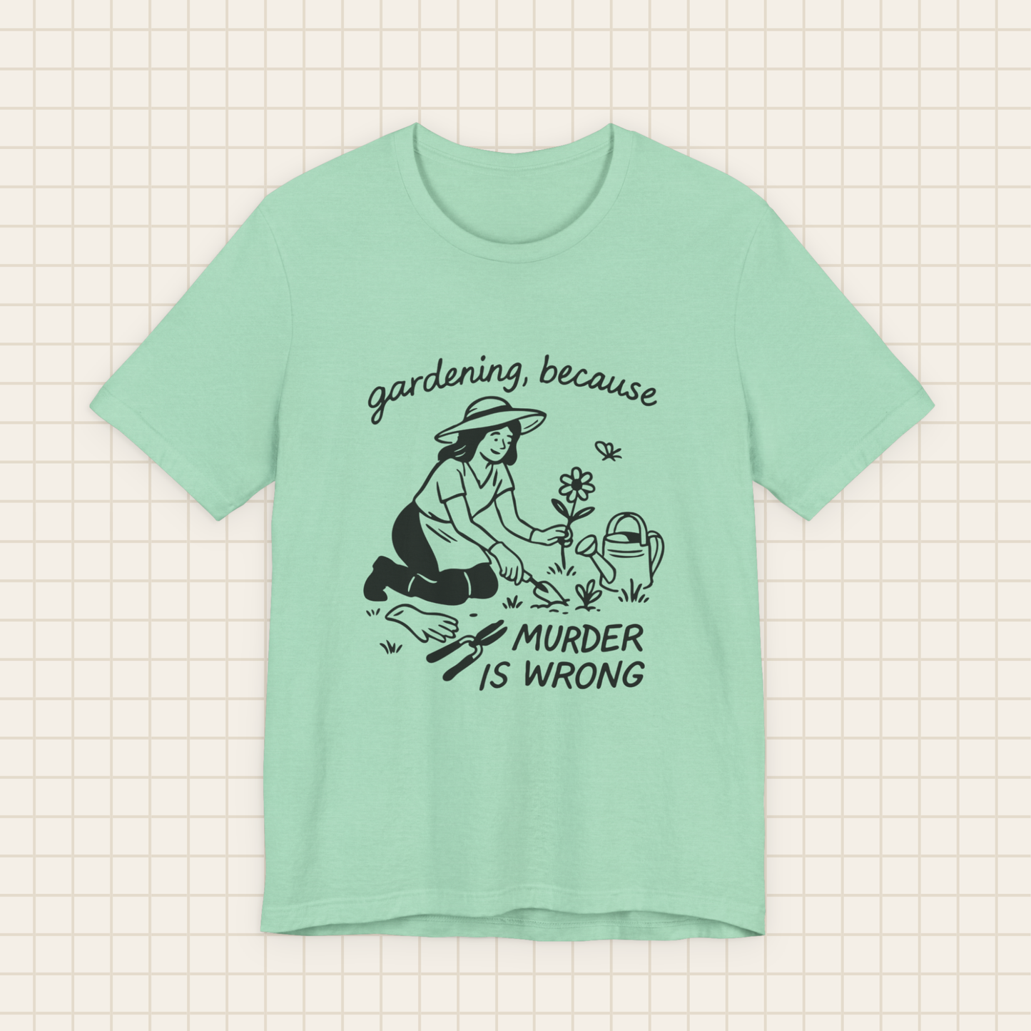 gardening because tee