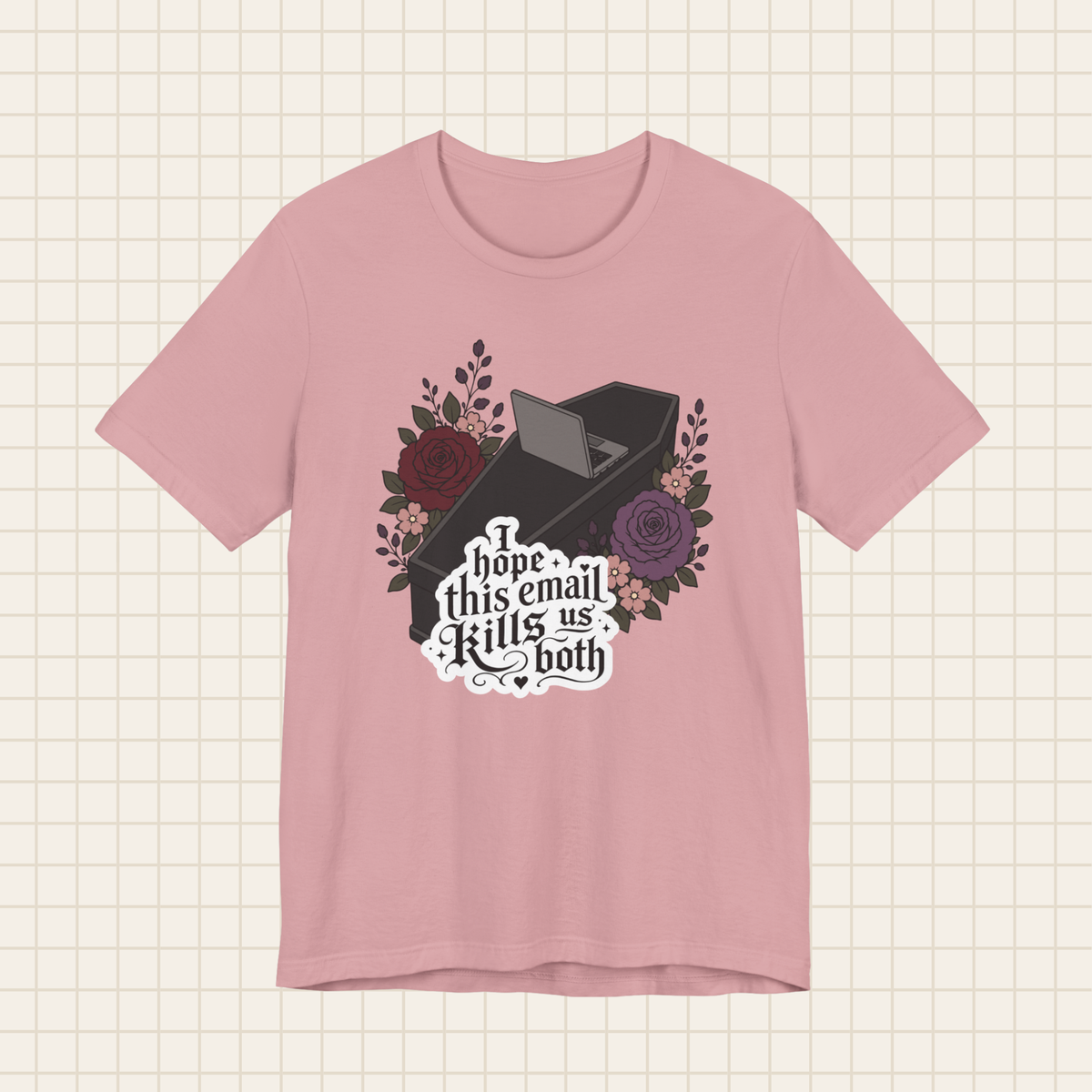 i hope this email kills us both tee