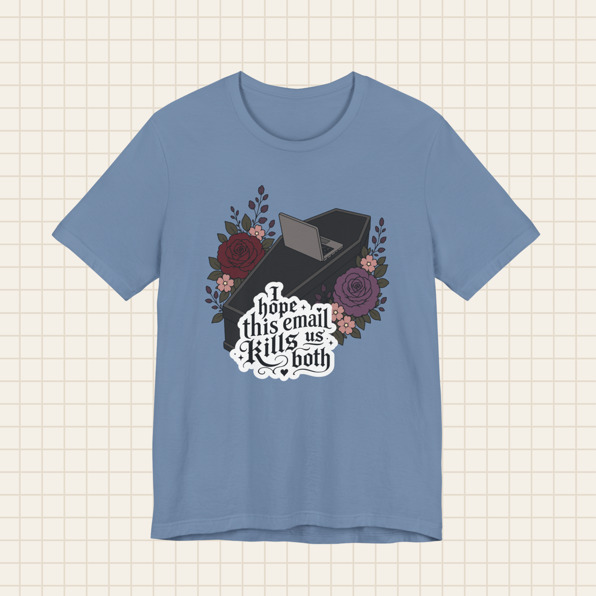 i hope this email kills us both tee