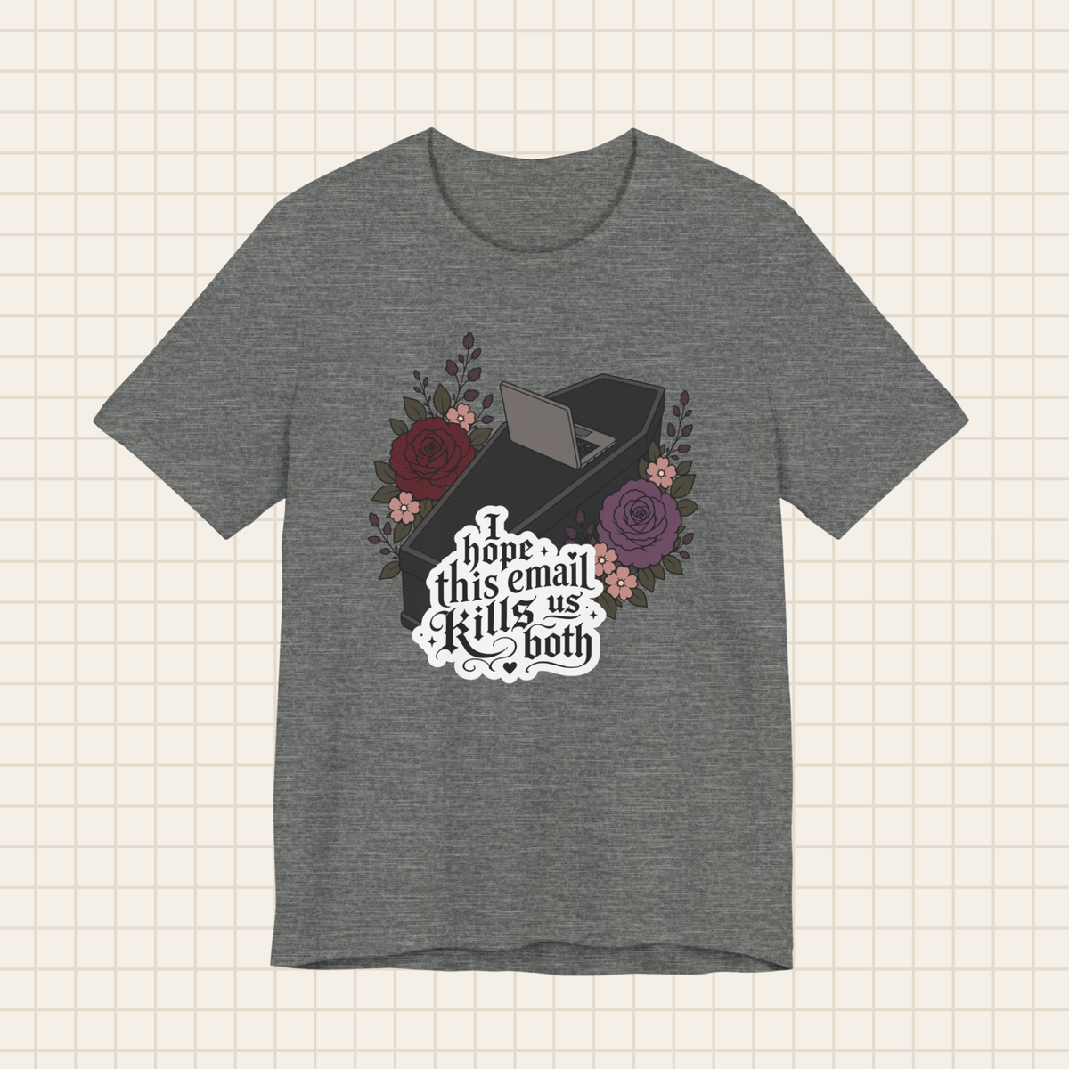 i hope this email kills us both tee