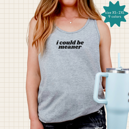 i could be meaner tank top (Bella & Canvas)
