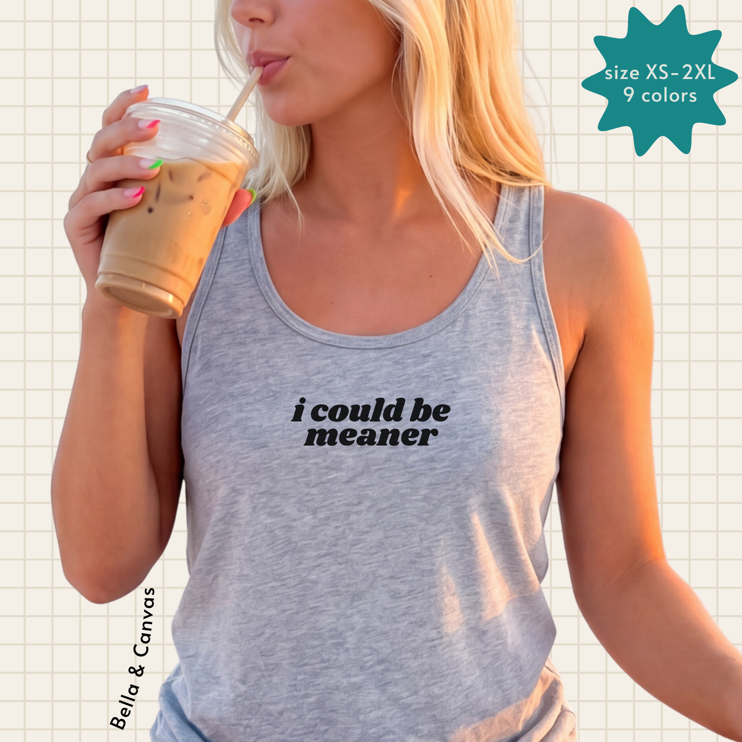 i could be meaner tank top (Bella & Canvas)